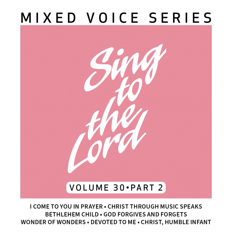 Sing to the Lord, Mixed Voices, Volume 30 Part 2 - Download